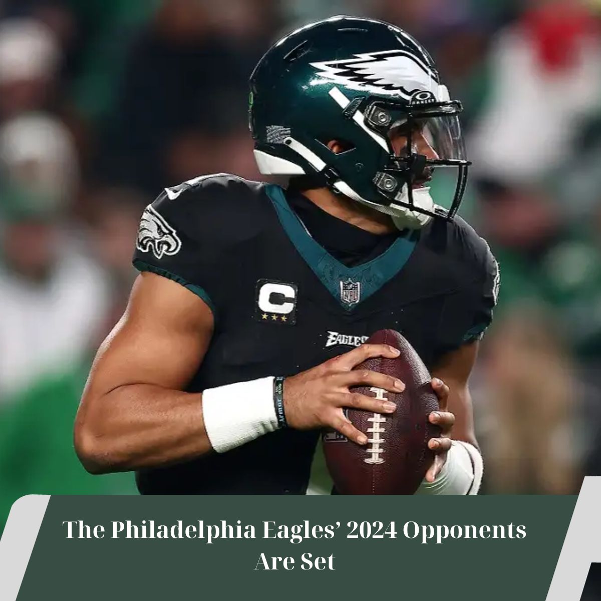 The Philadelphia Eagles’ 2024 Opponents Are Set Sport News
